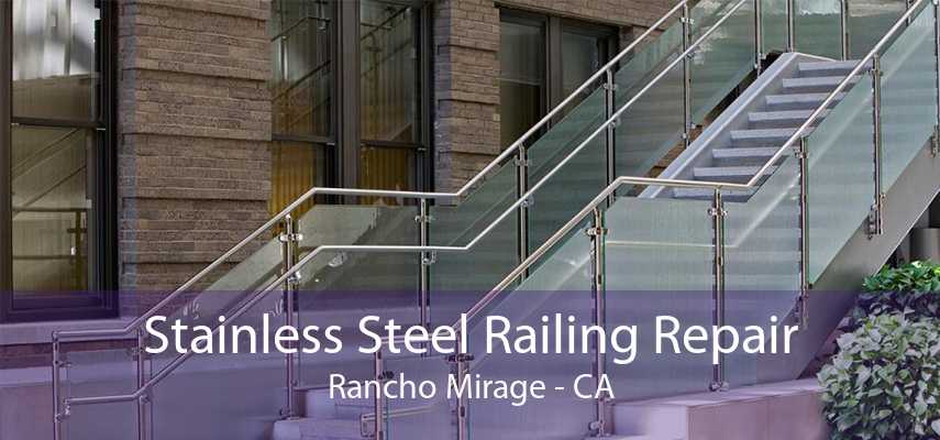 Stainless Steel Railing Repair Rancho Mirage - CA