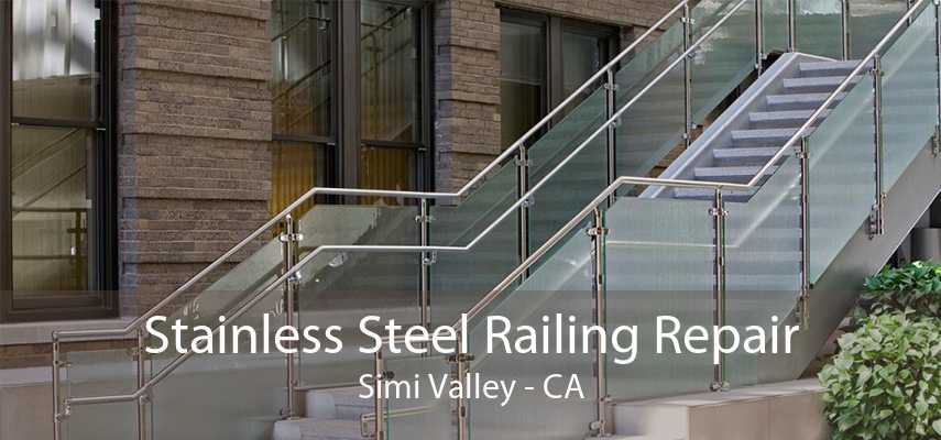 Stainless Steel Railing Repair Simi Valley - CA