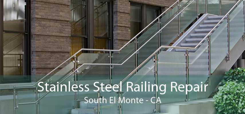 Stainless Steel Railing Repair South El Monte - CA