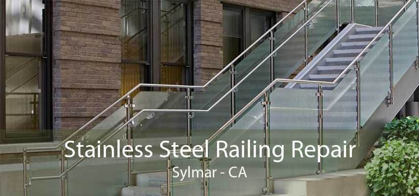 Stainless Steel Railing Repair Sylmar - CA