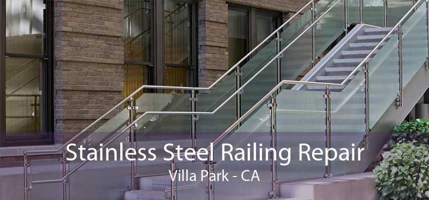 Stainless Steel Railing Repair Villa Park - CA