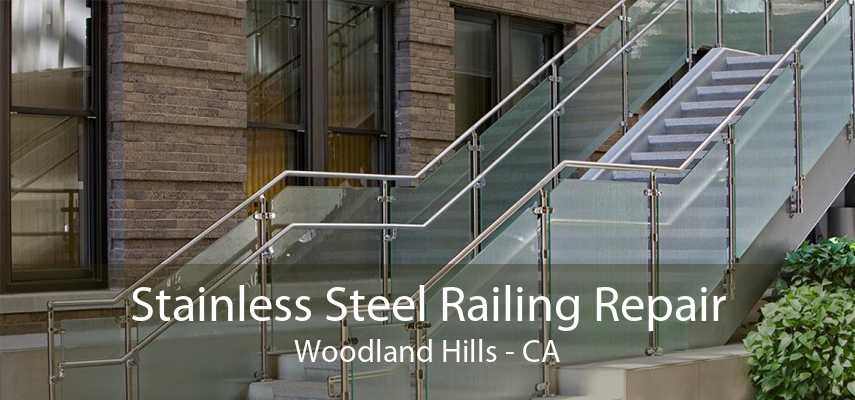 Stainless Steel Railing Repair Woodland Hills - CA