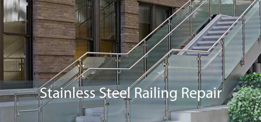 Stainless Steel Railing Repair 